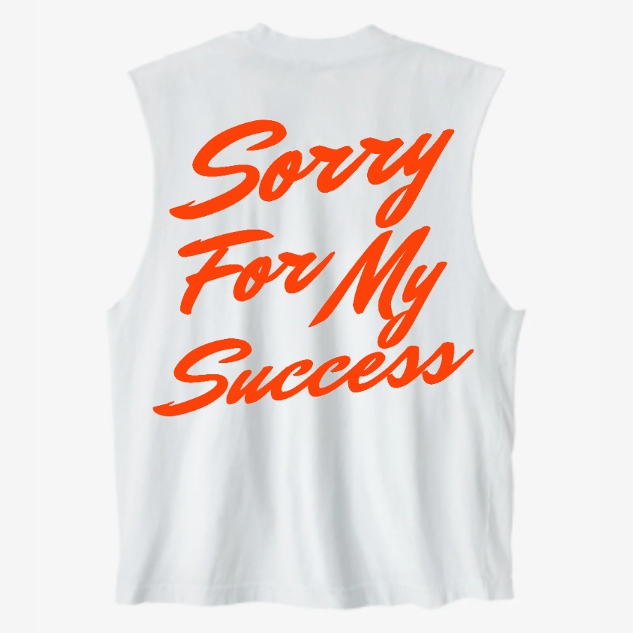 SORRY FOR MY SUCCESS SLEEVELESS TEE
