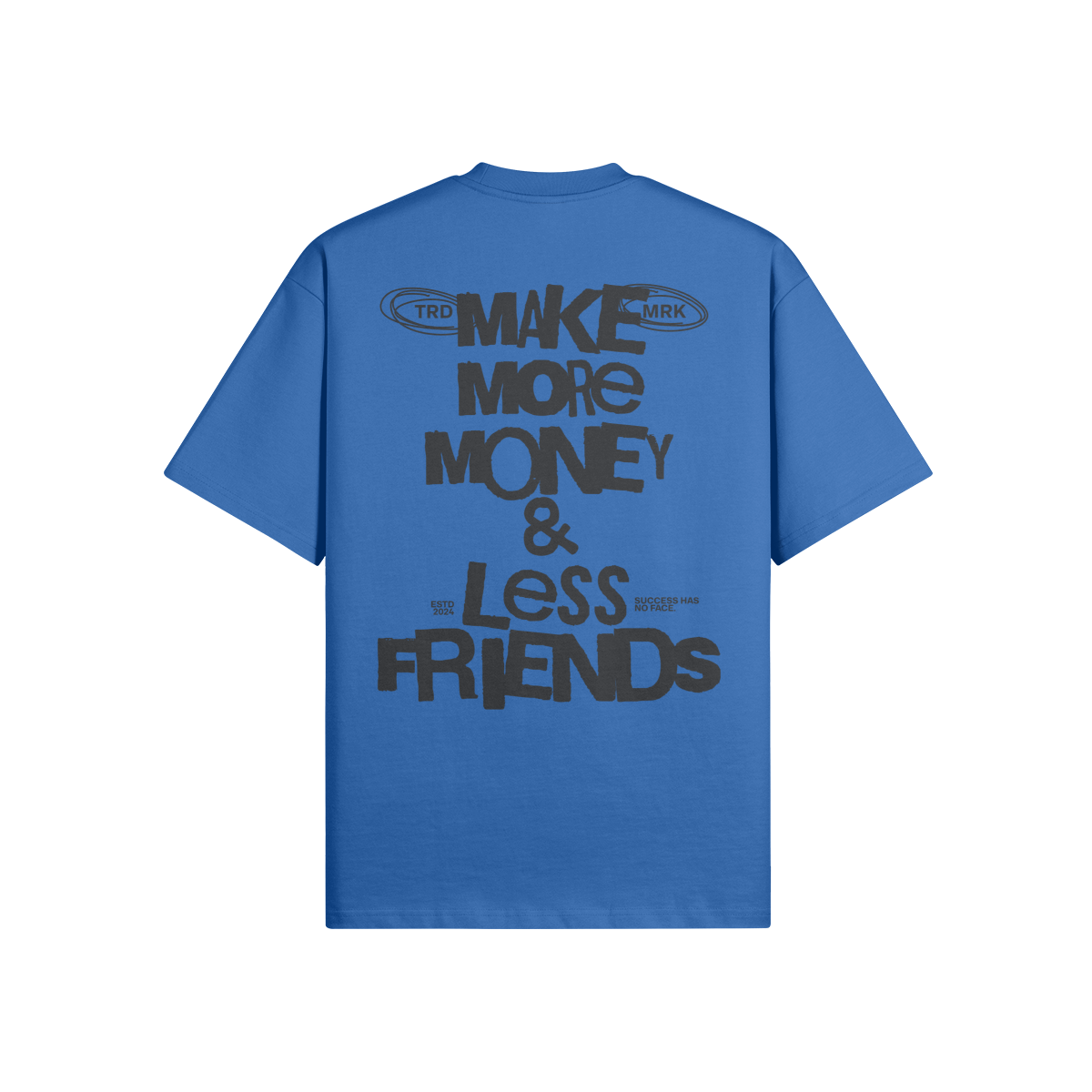 MAKE MONEY NOT FRIENDS T-SHIRT