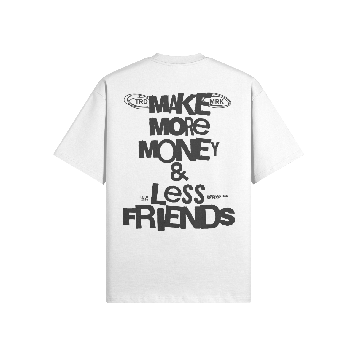 MAKE MONEY NOT FRIENDS T-SHIRT